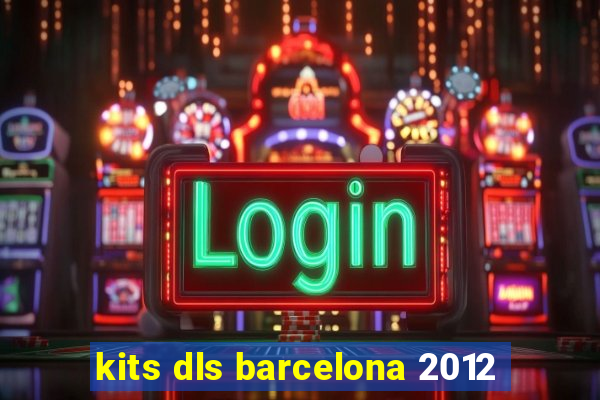 kits dls barcelona 2012